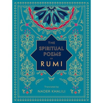 The Spiritual Poems of Rumi - (Timeless Rumi) (Hardcover)