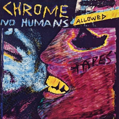 Chrome - No Humans Allowed (Vinyl)