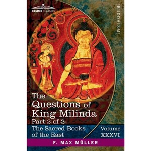 The Questions of King Milinda, Part 2 of 2 - (The Sacred Books of the East (Volume 36 of 50)) by  F Max Müller (Paperback) - 1 of 1