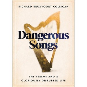 Dangerous Songs - by  Richard Bruxvoort Colligan (Hardcover) - 1 of 1