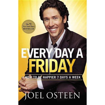 Every Day a Friday: How to Be Happier 7 Days a Week (Paperback) by Joel Osteen