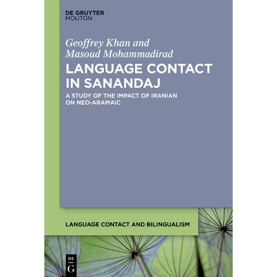 Language Contact in Sanandaj - (Language Contact and Bilingualism [Lcb]) by  Geoffrey Khan & Masoud Mohammadirad (Paperback)