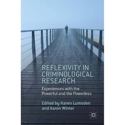 Reflexivity in Criminological Research - by  Aaron Winter (Hardcover)