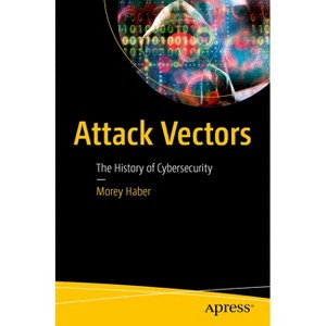 Attack Vectors - by  Morey Haber (Paperback) - 1 of 1