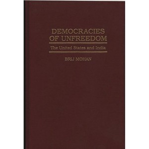 Democracies of Unfreedom - by  Brij Mohan (Hardcover) - 1 of 1