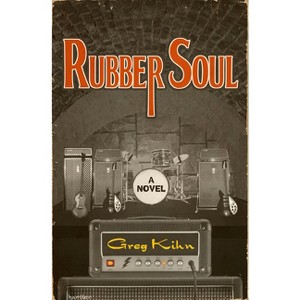Rubber Soul - (Dust Bin Bob) by  Greg Kihn (Paperback) - 1 of 1