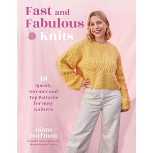 Fast and Fabulous Knits - by  Jaime Dorfman (Paperback) - 1 of 1
