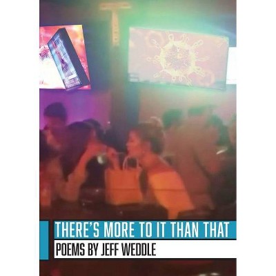 There's More To It than That - by  Jeff Weddle (Paperback)