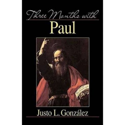 Three Months with Paul - by  Justo L Gonzalez (Paperback)