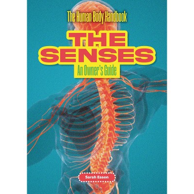 The Senses - (The Human Body Handbook) by  Sarah Eason (Paperback)