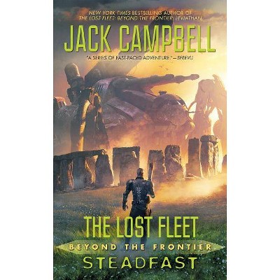 Steadfast - (Lost Fleet: Beyond the Frontier) by  Jack Campbell (Paperback)