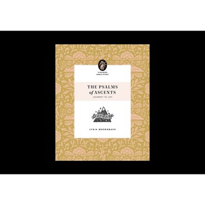 The Psalms of Ascents - (Flourish Bible Study) by  Lydia Brownback (Paperback)