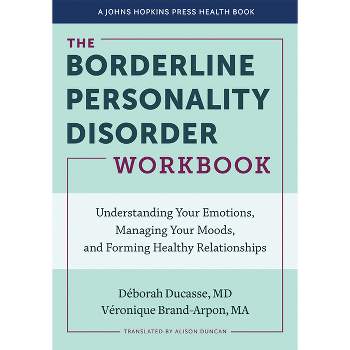 The Borderline Personality Disorder Workbook - (Johns Hopkins Press Health Books (Paperback)) by  Déborah Ducasse & Véronique Brand-Arpon (Paperback)
