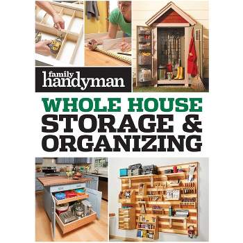 FH Whole House Storage & Organizing - by  Family Handyman (Paperback)