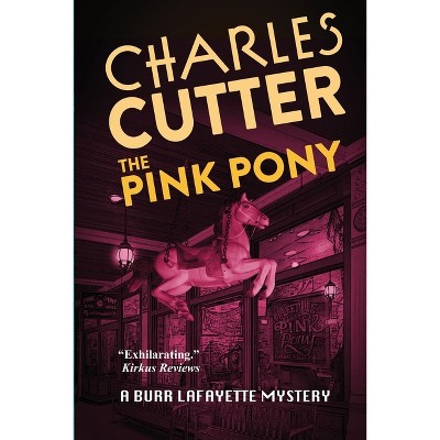 The Pink Pony - (A Burr Lafayette Mystery) by  Charles Cutter (Paperback)