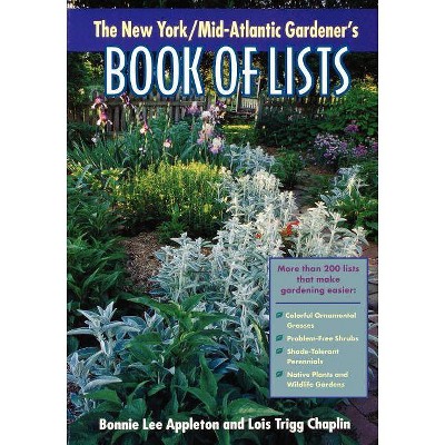 New York/Mid-Atlantic Gardener's Book of Lists - by  Bonnie Lee Appleton & Lois Trigg Chaplin (Paperback)