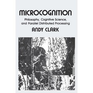 Microcognition - (Explorations in Cognitive Science) by  Andy Clark (Paperback) - 1 of 1