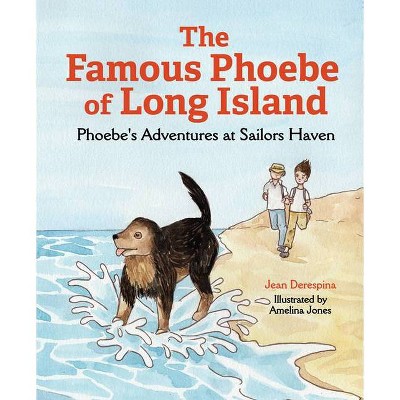 The Famous Phoebe of Long Island - by  Jean Derespina (Hardcover)