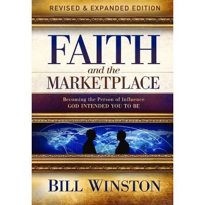 Faith and the Marketplace - by  Bill Winston (Paperback)