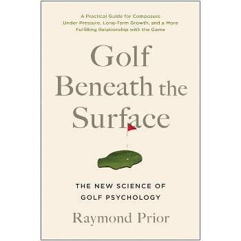 Golf Beneath the Surface - by  Raymond Prior Phd (Paperback)