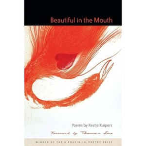 Beautiful in the Mouth - by  Keetje Kuipers (Paperback) - 1 of 1