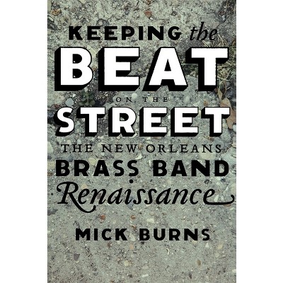 Keeping the Beat on the Street - by  Mick Burns (Paperback)