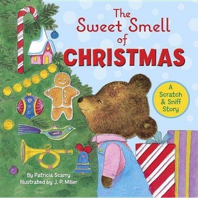 The Sweet Smell of Christmas - (Scented Storybook) by  Patricia M Scarry (Hardcover)