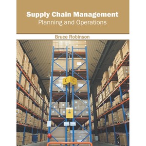 Supply Chain Management: Planning and Operations - by  Bruce Robinson (Hardcover) - 1 of 1