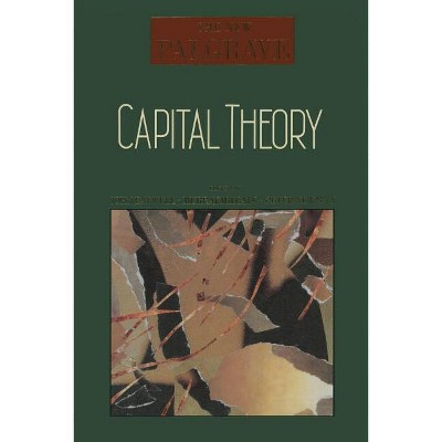 Capital Theory - (New Palgrave) by  John Eatwell & Murray Milgate & Peter Newman (Paperback)