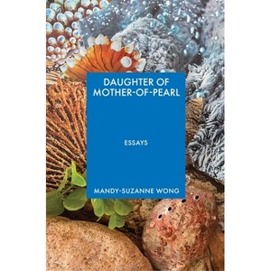 Daughter of Mother-Of-Pearl - by  Mandy-Suzanne Wong (Paperback) - 1 of 1