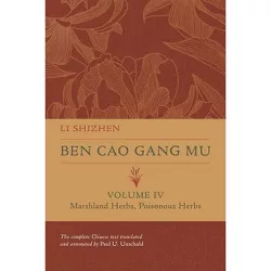 Ben Cao Gang Mu, Volume IV - (Ben Cao Gang Mu: 16th Century Chinese Encyclopedia of Materia Medica and Natural History) by  Li Shizhen (Hardcover)