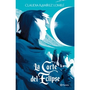 La Corte del Eclipse / The Court of the Eclipse - by  Claudia Ramírez (Paperback) - 1 of 1