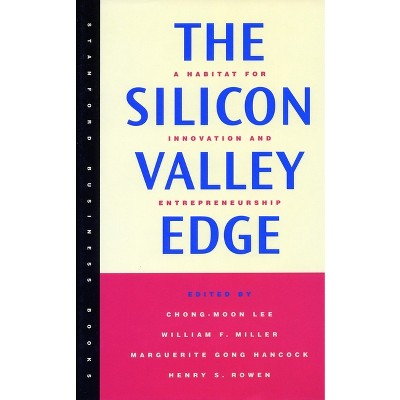The Silicon Valley Edge - by  Chong-Moon Lee & William F Miller & Marguerite Gong Hancock & Henry S Rowen (Paperback)