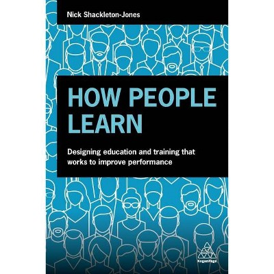 How People Learn - by  Nick Shackleton-Jones (Paperback)