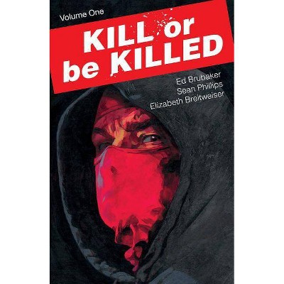 Kill or Be Killed, Volume 1 - by  Ed Brubaker (Paperback)