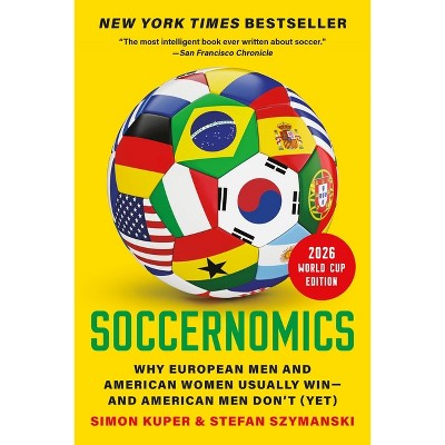 Soccernomics (2026 World Cup Edition) - by  Simon Kuper & Stefan Szymanski (Paperback)