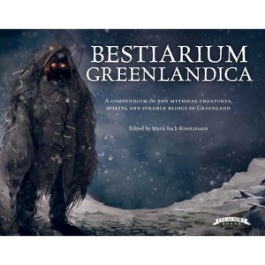 Bestiarium Greenlandica - (Wool of Bat) by  Maria Bach Kreutzmann (Hardcover) - 1 of 1