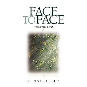 Face to Face: Praying the Scriptures for Spiritual Growth - (Face to Face / Spiritual Growth) by  Kenneth D Boa (Paperback)