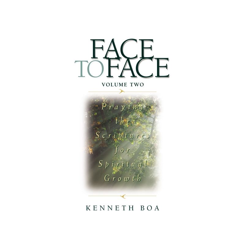 Face to Face: Praying the Scriptures for Spiritual Growth - (Face to Face / Spiritual Growth) by  Kenneth D Boa (Paperback), 1 of 2