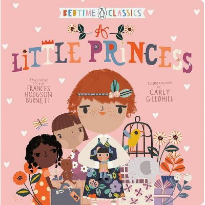 A Little Princess - (Penguin Bedtime Classics) by  Frances Hodgson Burnett & Carly Gledhill (Board Book)