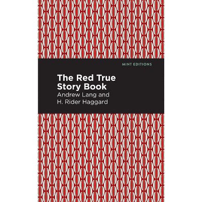 The Red True Story Book - (Mint Editions (the Children's Library)) by  Andrew Lang (Paperback)