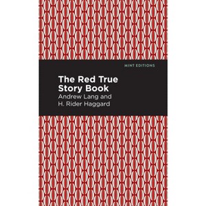 The Red True Story Book - (Mint Editions (the Children's Library)) by  Andrew Lang (Paperback) - 1 of 1