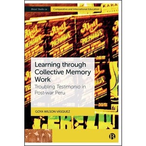 Learning Through Collective Memory Work - (Bristol Studies in Comparative and International Education) by  Goya Wilson Va&#769 & squez (Hardcover) - 1 of 1