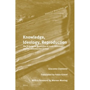 Knowledge, Ideology, Reproduction - (Historical Materialism Book) by  Giacomo Clemente (Hardcover) - 1 of 1