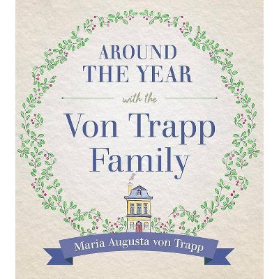 Around the Year with the Vontrapp Family - by  Maria Von Trapp Trapp (Hardcover)