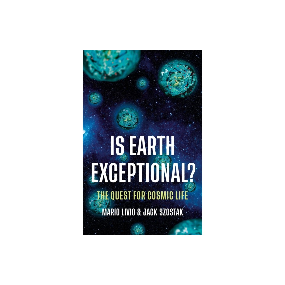 Is Earth Exceptional? - by Mario Livio & Jack Szostak (Hardcover)