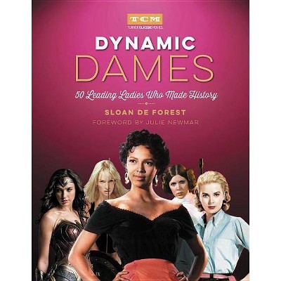 Dynamic Dames - (Turner Classic Movies) by  Sloan de Forest & Turner Classic Movies (Hardcover)