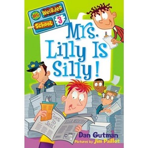 Mrs. Lilly Is Silly! - (My Weirder School) by  Dan Gutman (Paperback) - 1 of 1