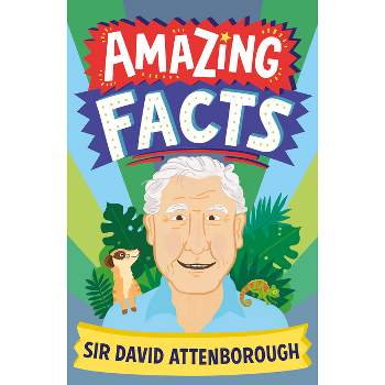 Amazing Facts Sir David Attenborough - (Amazing Facts Every Kid Needs to Know) by  Hannah Wilson (Paperback)