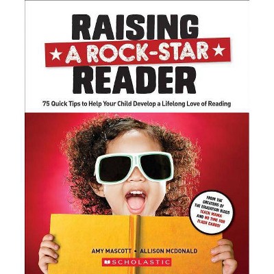 Raising a Rock-Star Reader - by  Allison McDonald & Amy Mascott (Paperback)